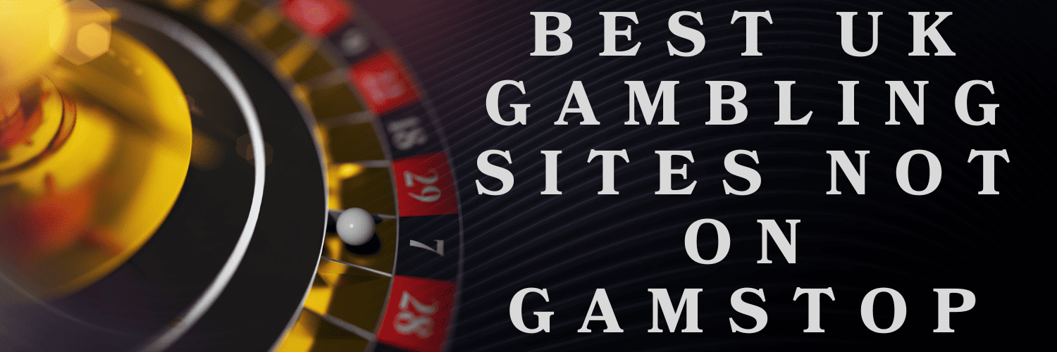 Discover the Best Gambling Sites Not on GamStop